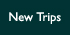 New Trips